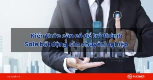 Kiến thức cần có để trở thành Sale bất động sản chuyên nghiệp