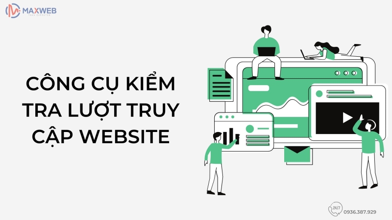 Top 6 công cụ kiểm tra lượt truy cập website phổ biến