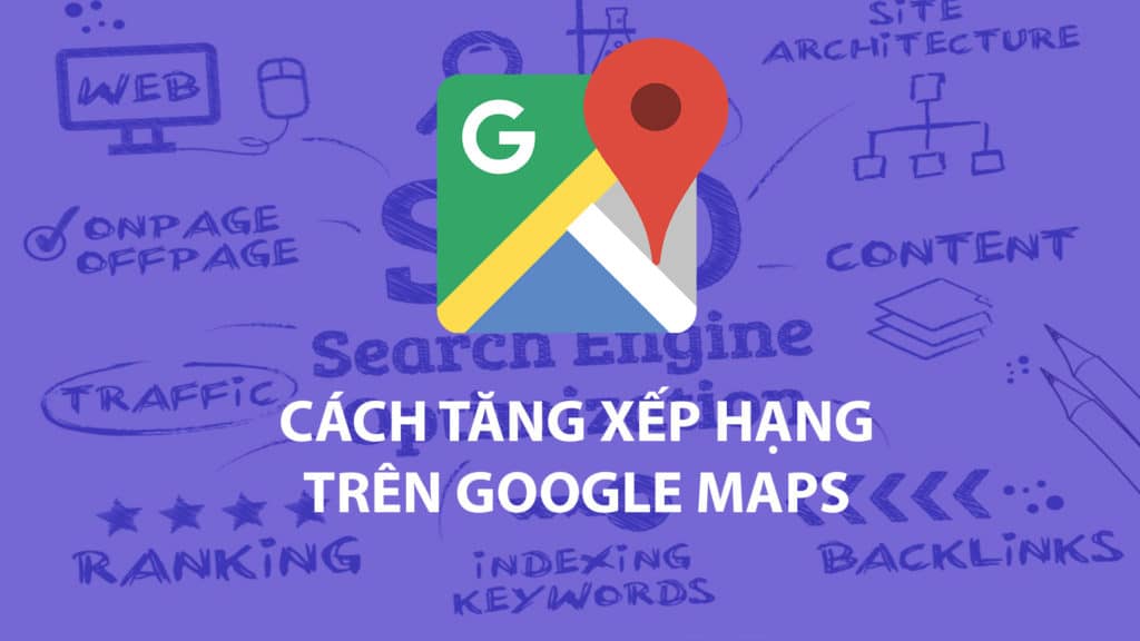 Cách tăng xếp hàng trên google map