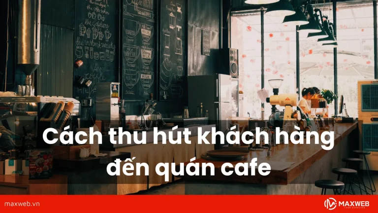 Cách thu hút khách hàng cho quán Cafe