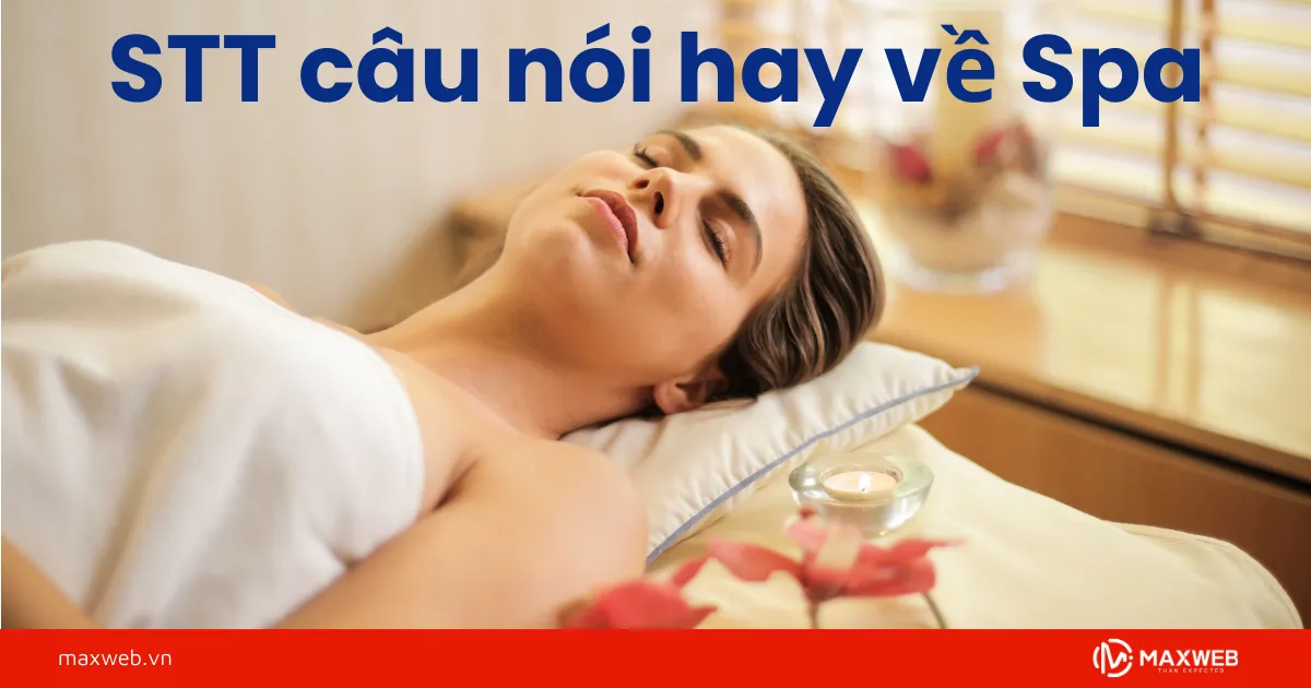 STT spa - Câu nói hay về spa giúp tăng tương tác thu hút khách hàng