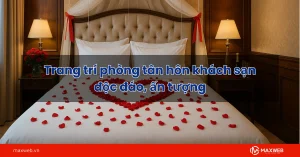 Gợi ý cách trang trí phòng tân hôn khách sạn​ độc đáo, ấn tượng