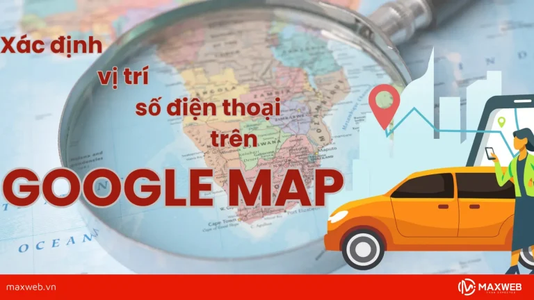 Xác định vị trí số điện thoại trên Google map