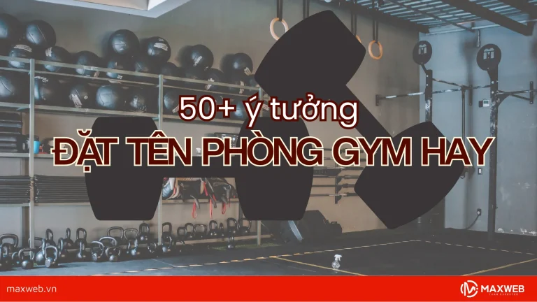 50+ ý tưởng đặt tên phòng gym hay