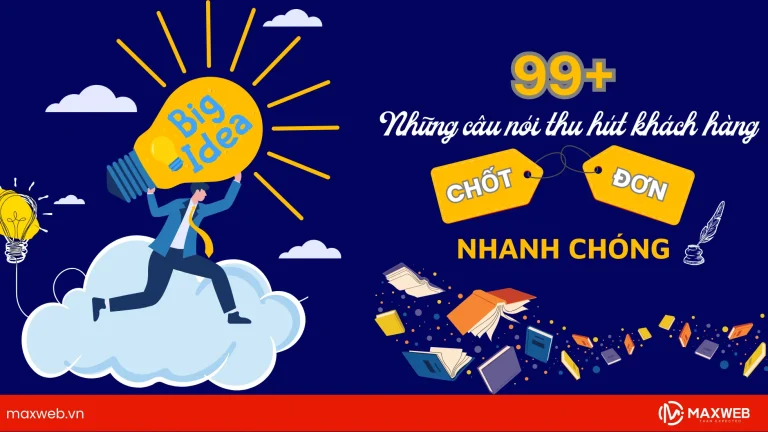 99+ những câu nói thu hút khách hàng chốt đơn liền tay