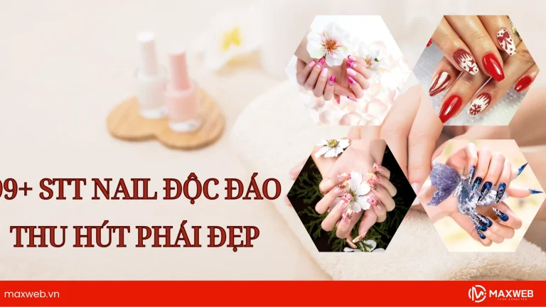 Top 99+ STT nail độc đáo, gây ấn tượng tới khách hàng