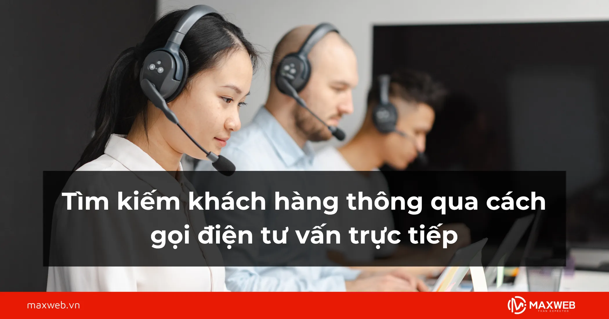 Tìm kiếm khách hàng bất động sản thông qua việc gọi điện tư vấn trực tiếp