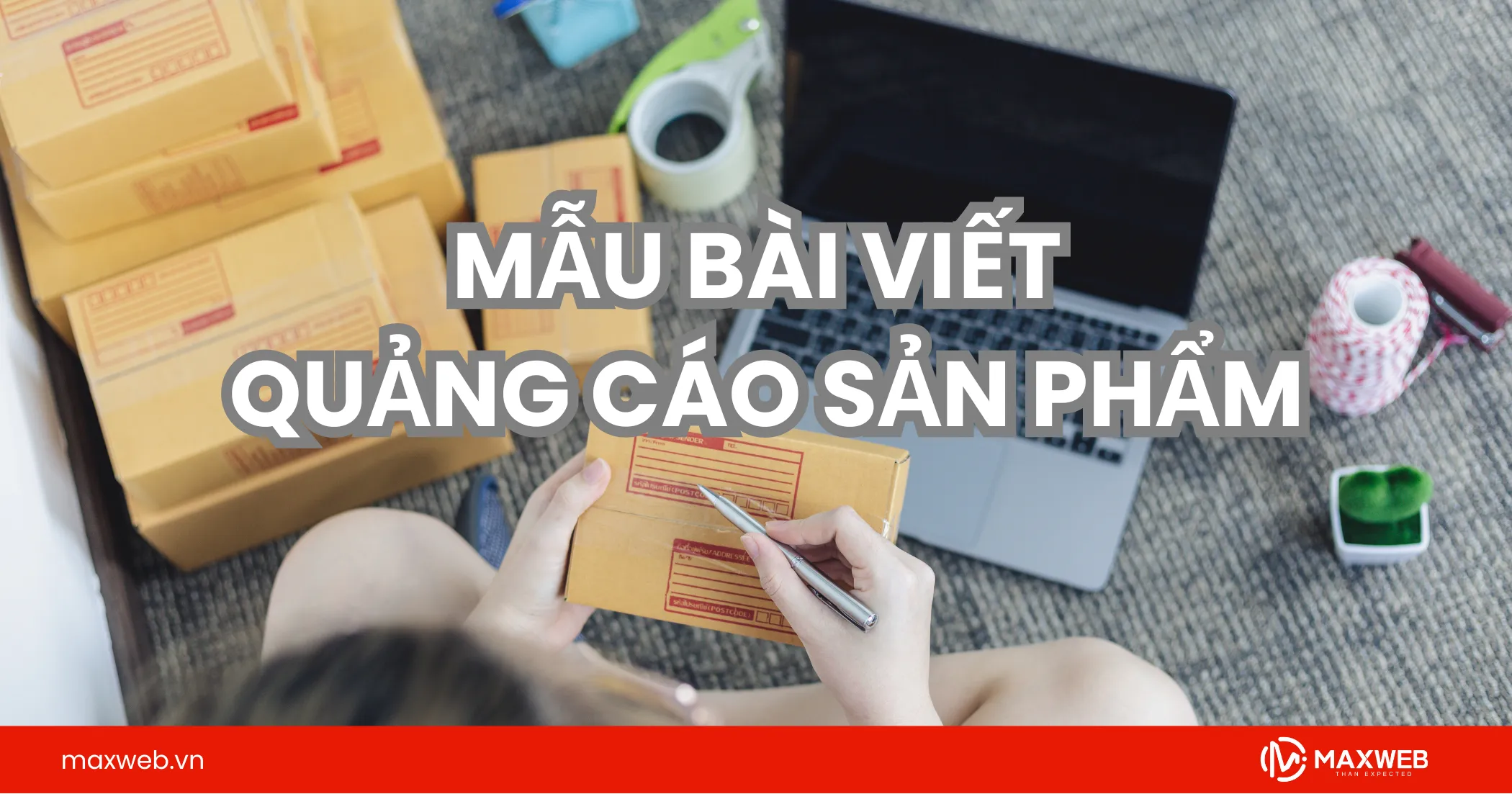Mẫu bài viết quảng cáo sản phẩm gây ấn tượng mạnh
