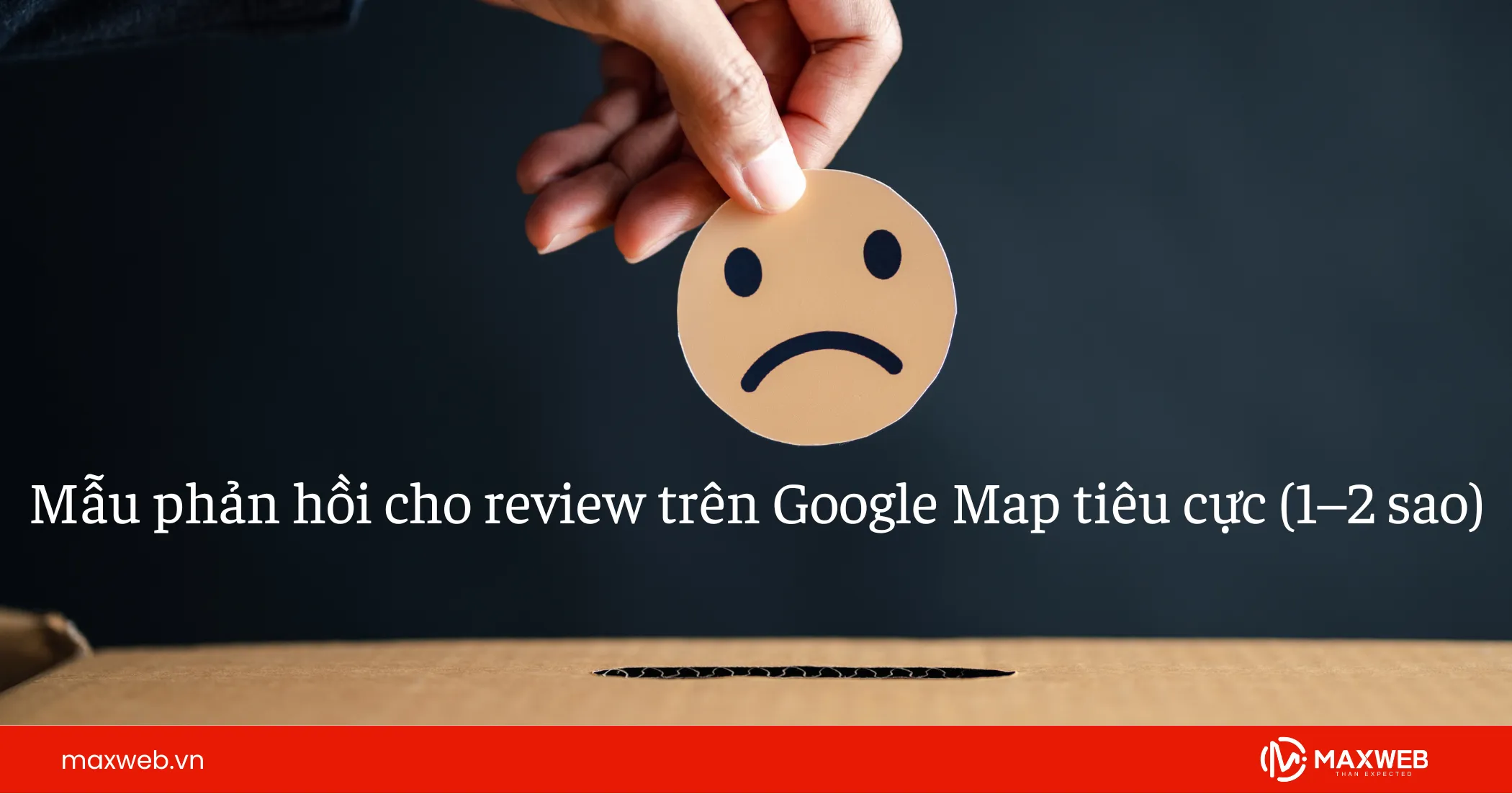 Mẫu phản hồi review tiêu cực trên Google map
