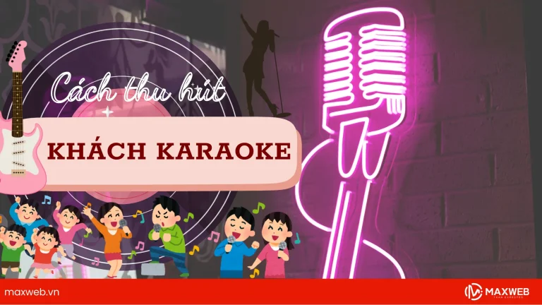 Những cách thu hút khách karaoke hiệu quả