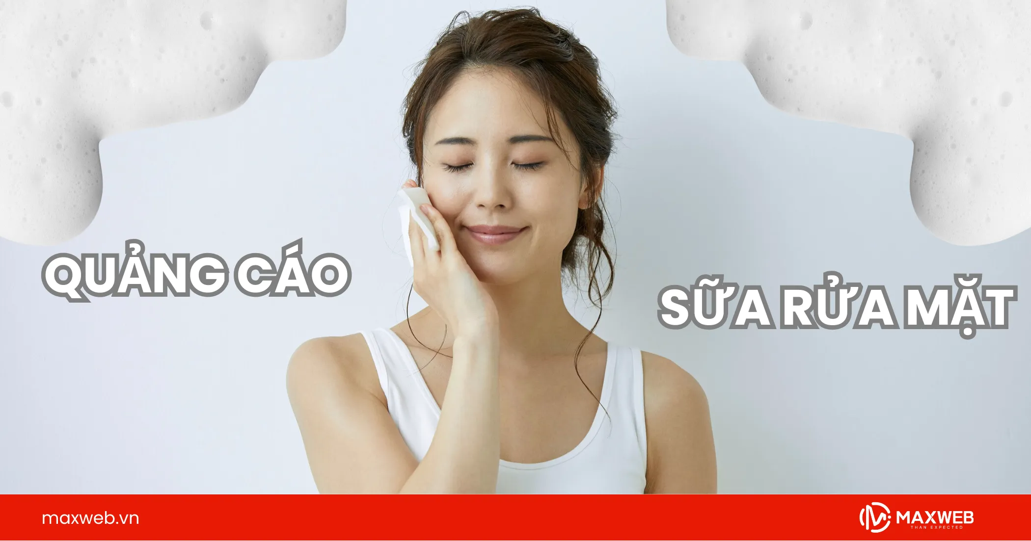 Quảng cáo sữa rửa mặt tạo ấn tượng mạnh