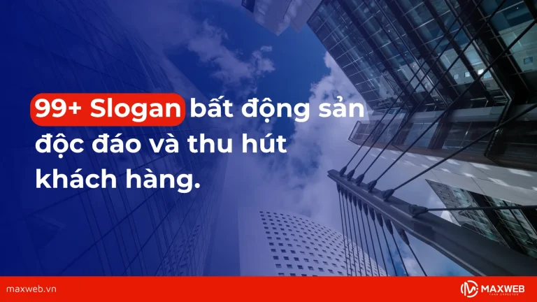 Tổng hợp các slogan bất động sản độc đáo và thu hút khách hàng