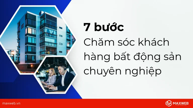 Quy trình chăm sóc khách hàng bất động sản chuyên nghiệp