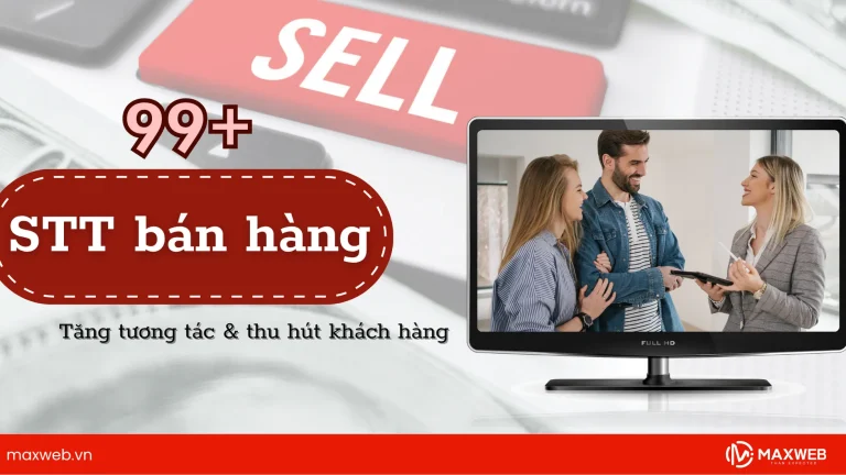 99+ STT bán hàng tăng tương tác thu hút khách hàng