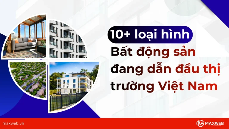 Các loại hình bất động sản đang dẫn đầu thị trường Việt Nam
