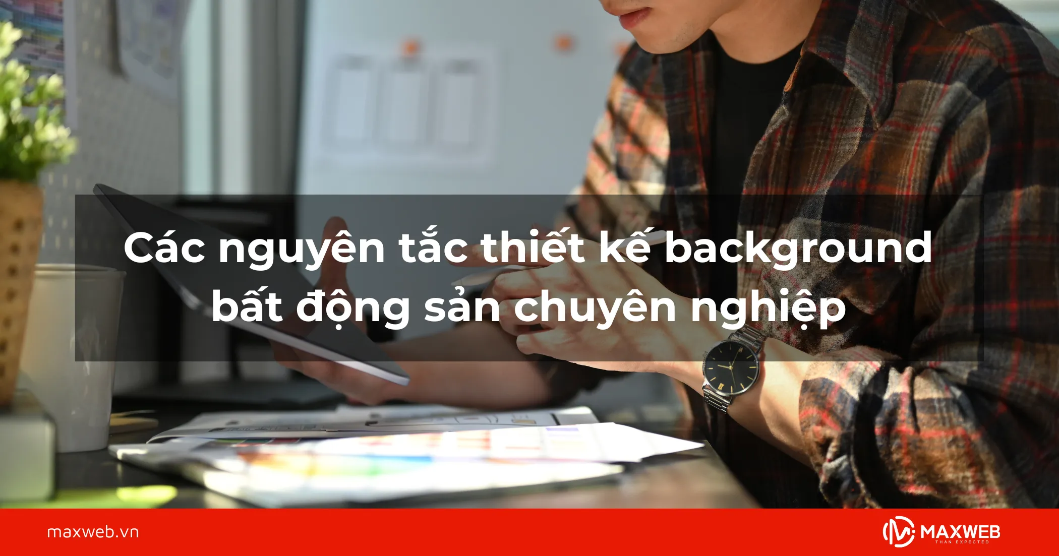 Các nguyên tắc thiết kế background bất động sản chuyên nghiệp