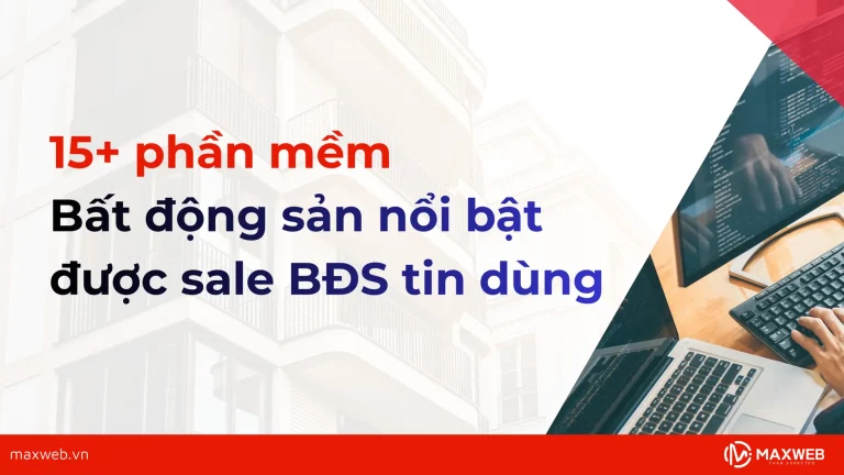 Các phần mềm bất động sản nổi bật được sale BĐS tin dùng 