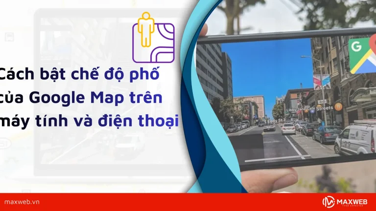 Cách bật chế độ phố của Google Map chính xác