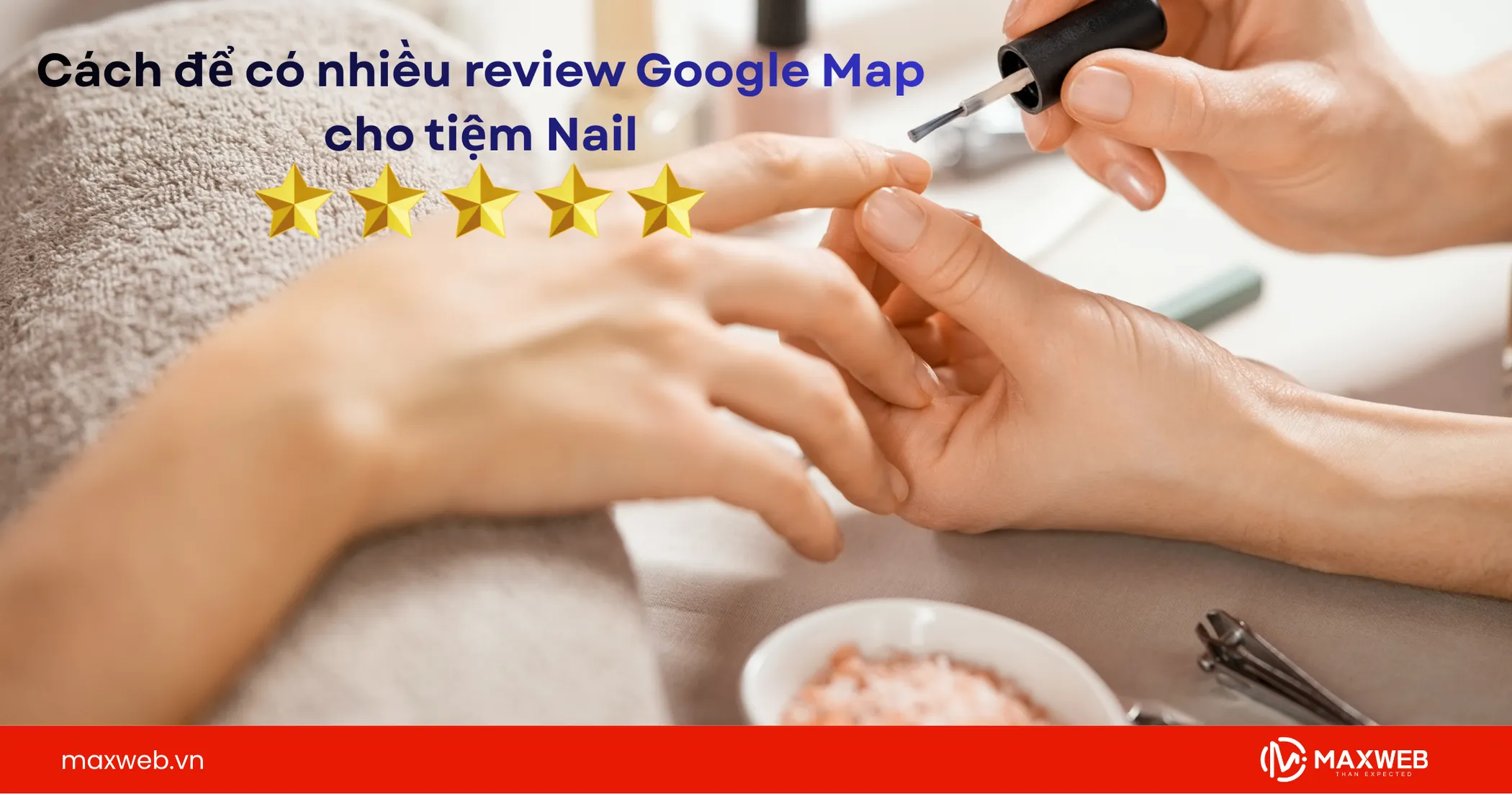 Cách để có nhiều review Google Map cho tiệm nail