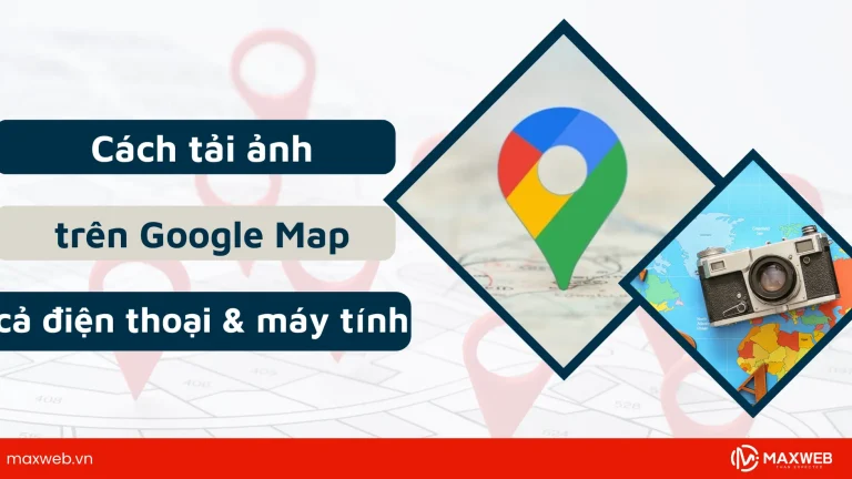 Cách tải ảnh trên Google Map cho điện thoại và máy tính