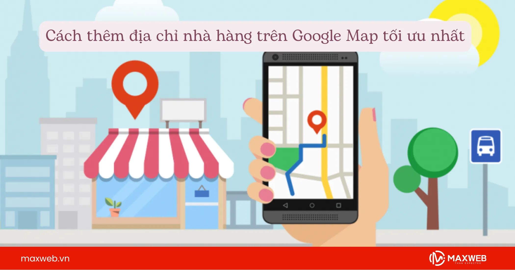 Cách thêm nhà hàng vào Google Map tối ưu nhất