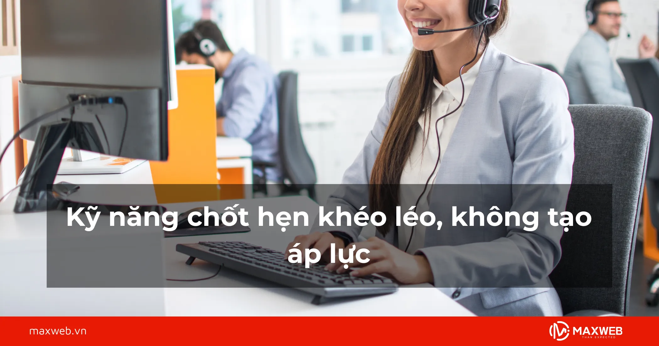 Chốt hẹn khéo léo, không tạo áp lực