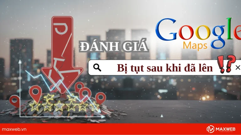 Giải thích vì sao đánh giá Google Map bị tụt sau khi đã lên