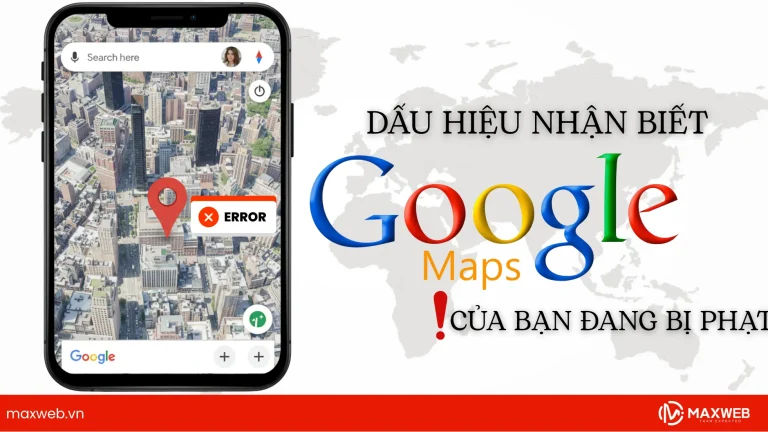 Dấu hiệu nhận biết Google map của bạn đang bị phạt
