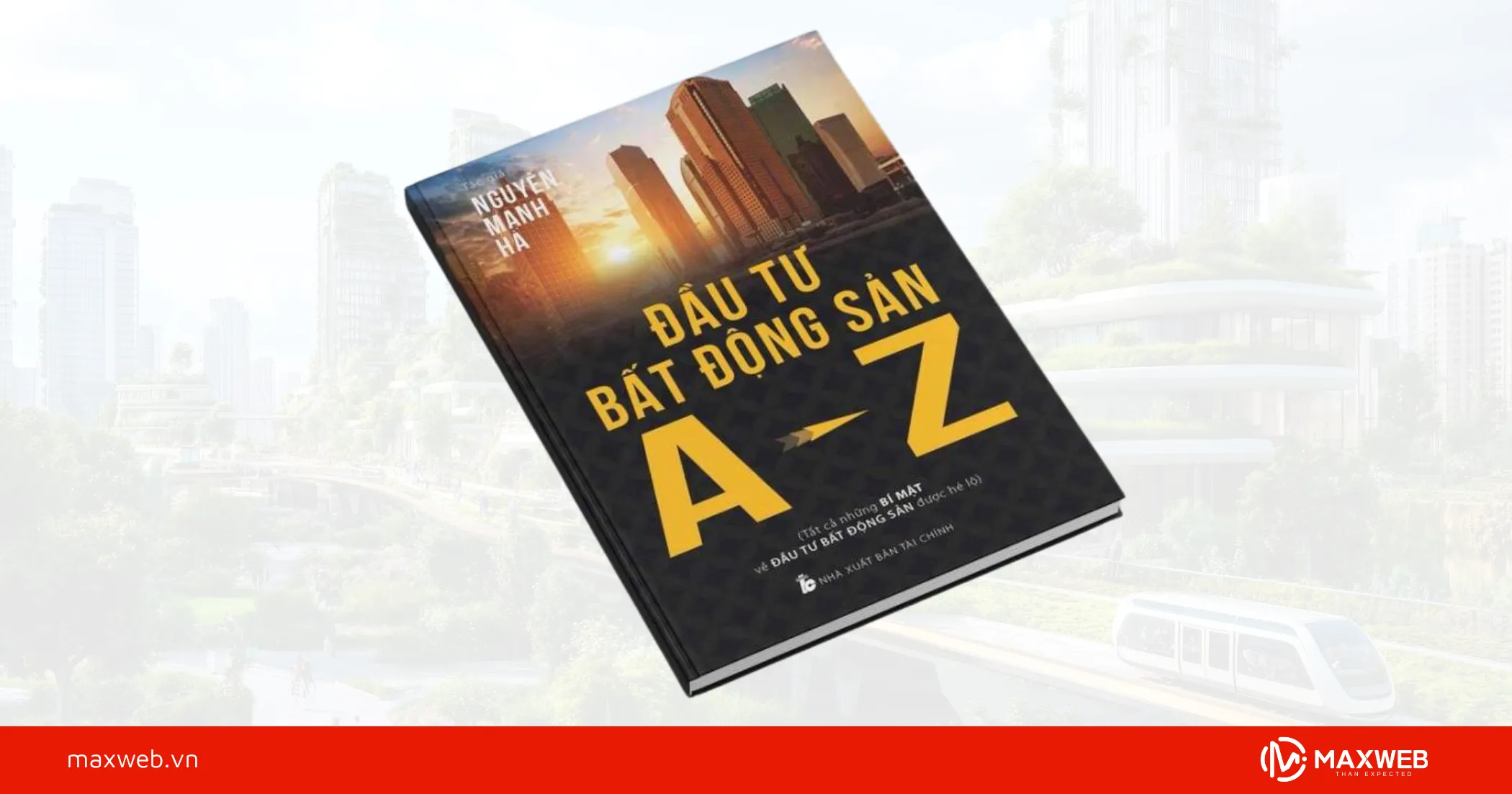 Đầu tư bất động sản từ A-Z – Nguyễn Mạnh Hà