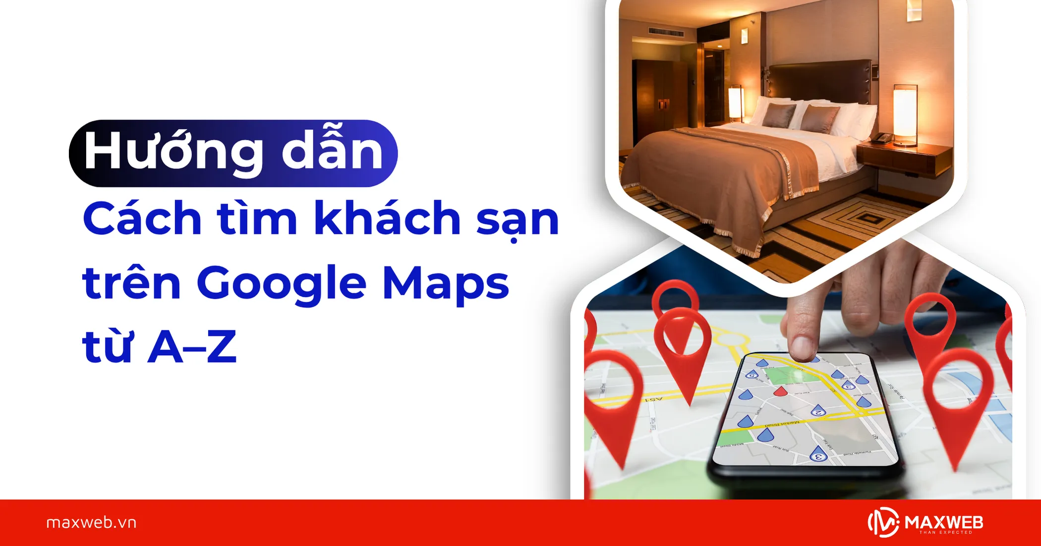 Hướng dẫn tìm khách sạn trên Google Maps từ A–Z