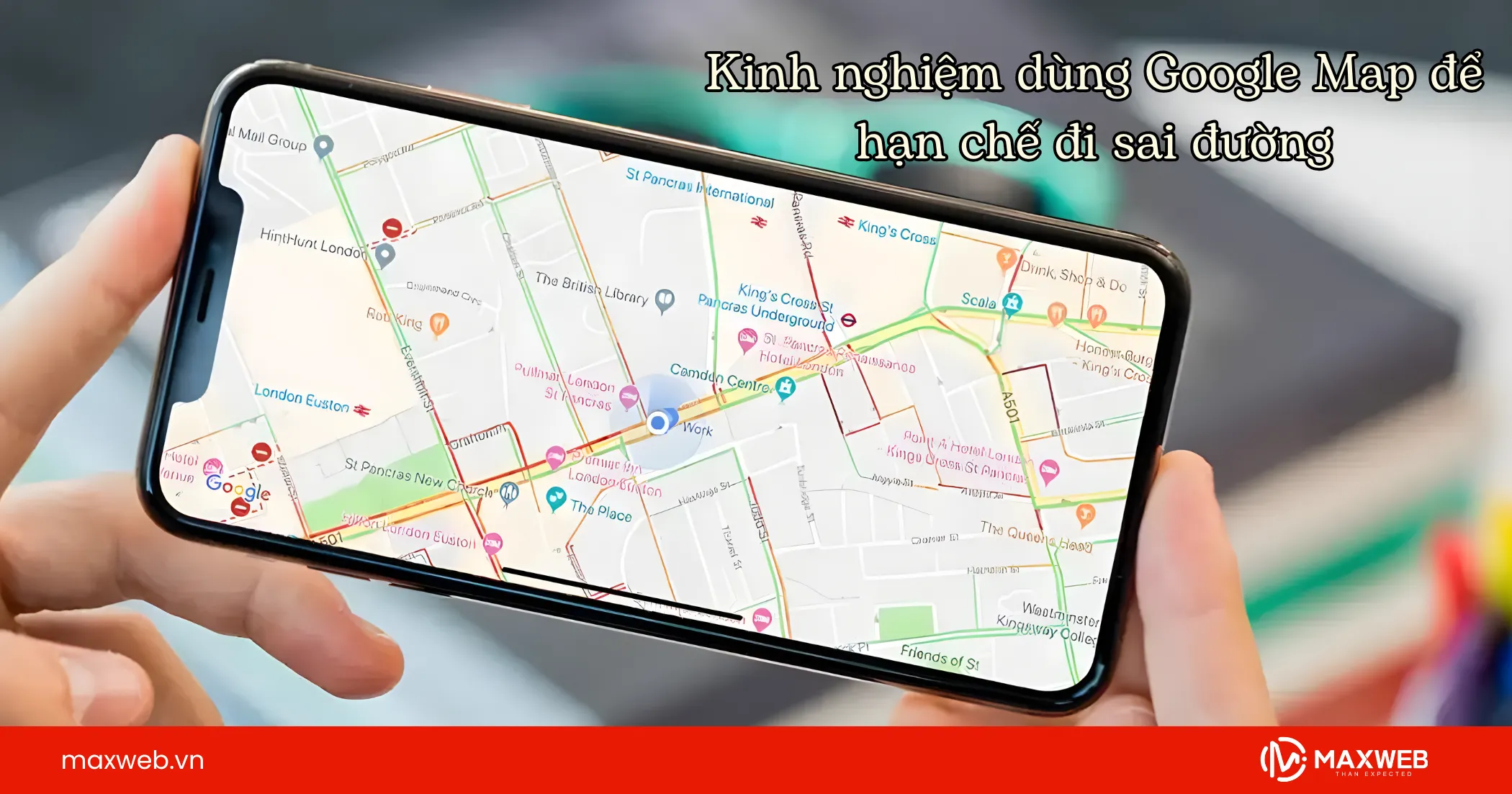 Kinh nghiệm dùng Google Map để hạn chế đi sai đường