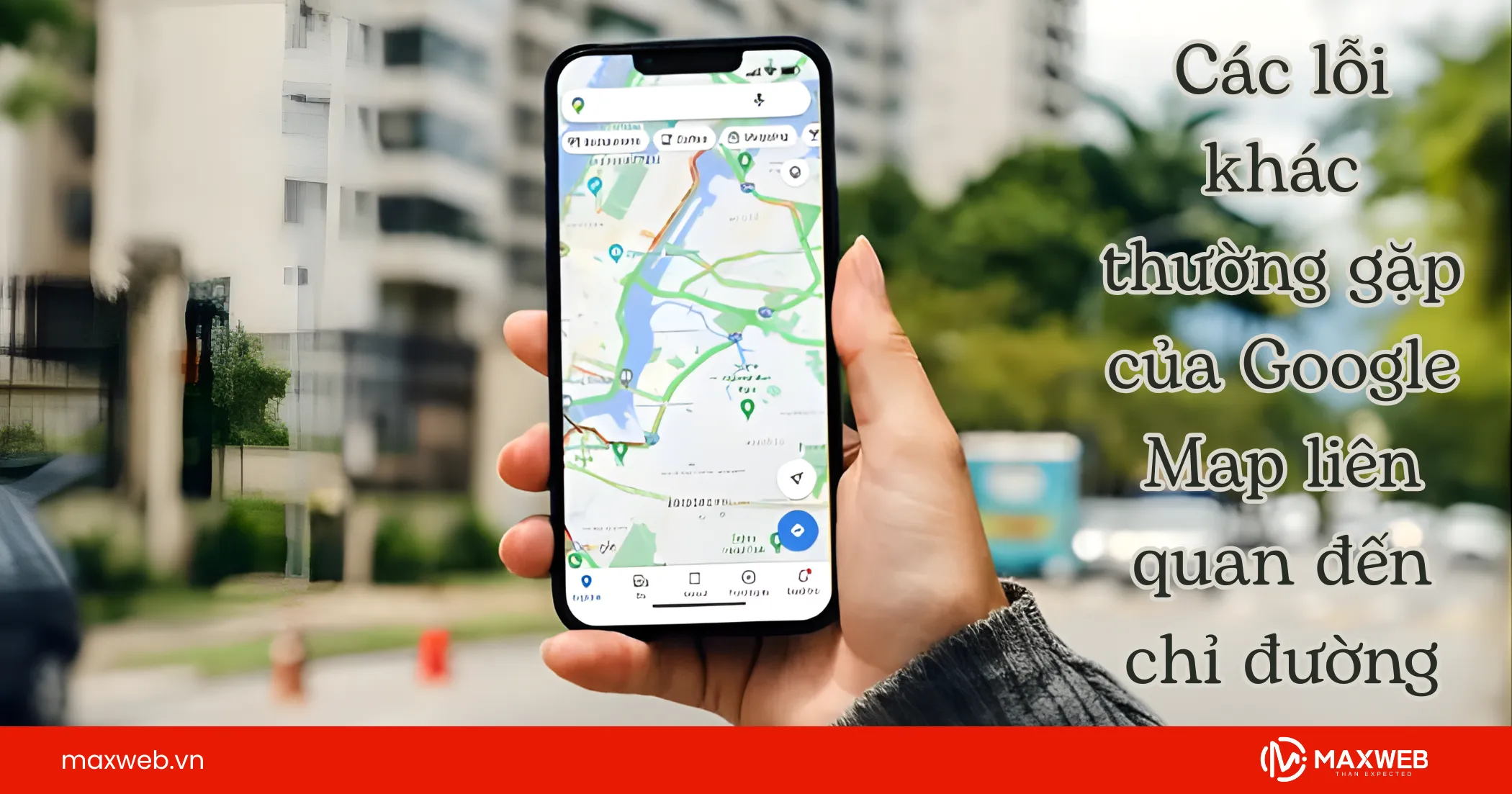Các lỗi thường gặp liên quan đến chỉ đường Google Map