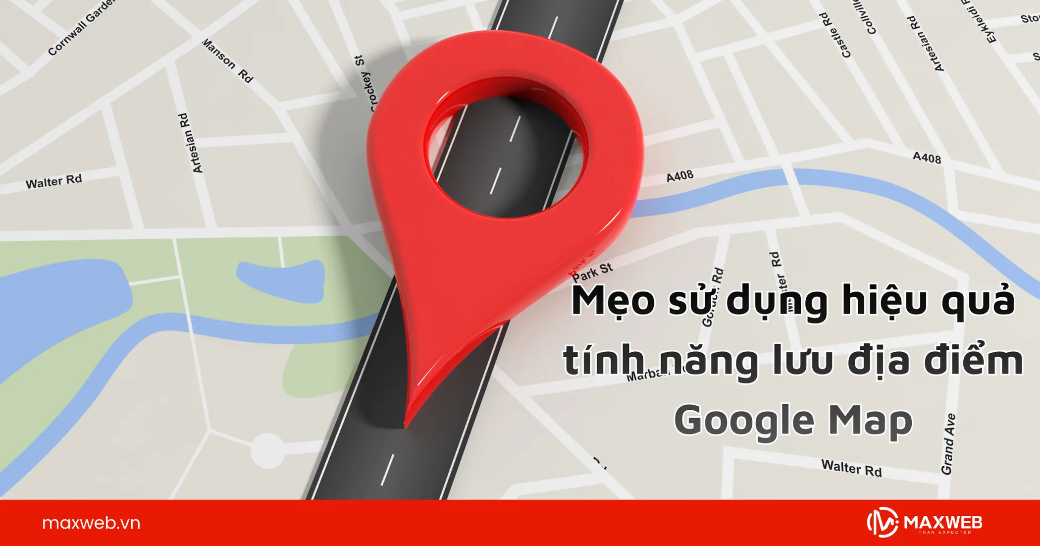 Mẹo sử dụng hiệu quả lưu địa điểm Google Map