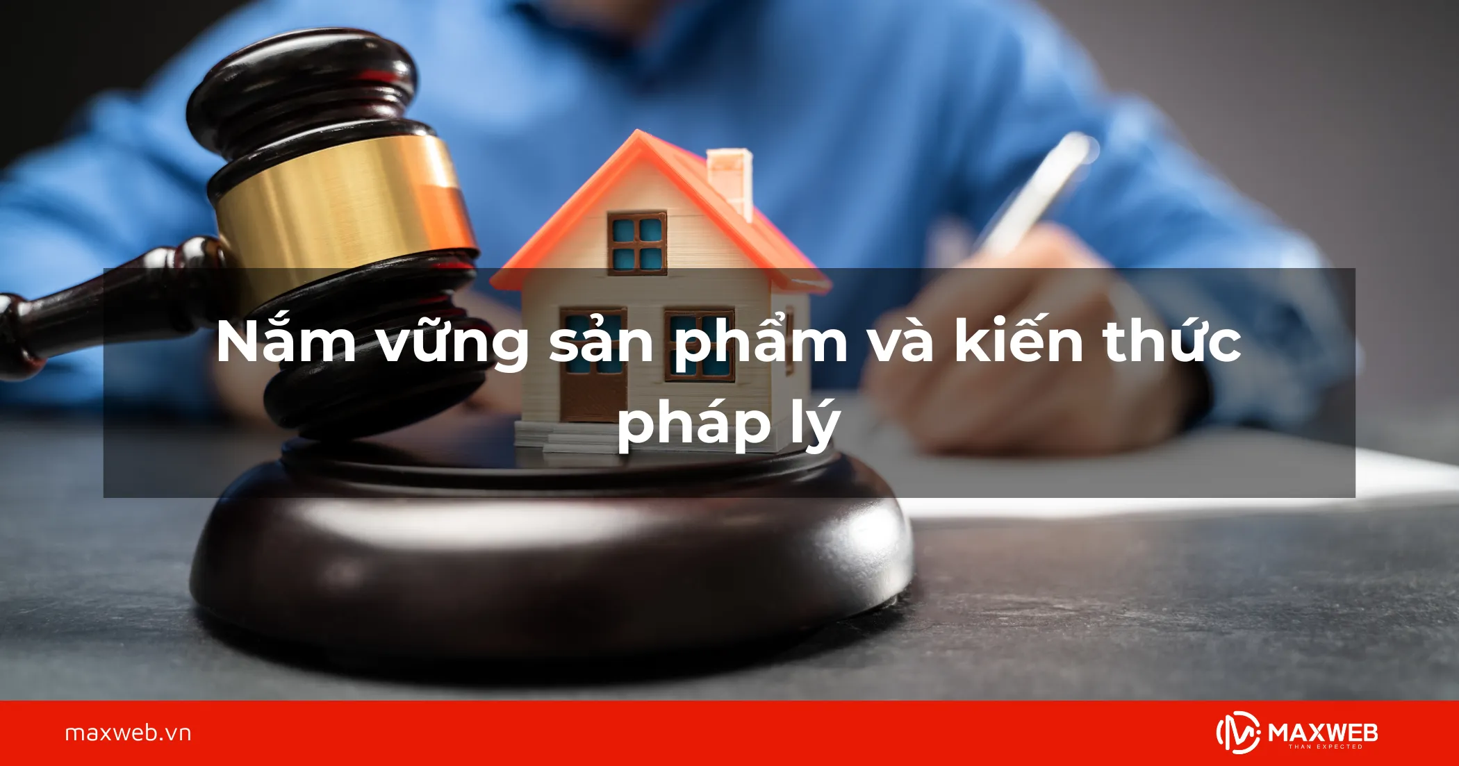 Nắm vững sản phẩm và kiến thức pháp lý