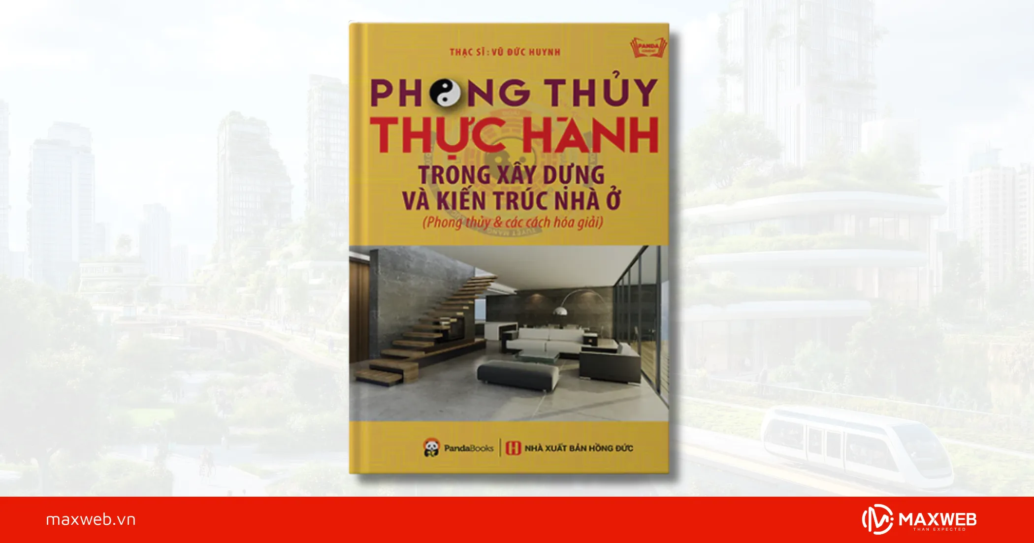Phong thủy thực hành trong xây dựng và kiến trúc nhà ở – Thạc sĩ Vũ Đức Huỳnh