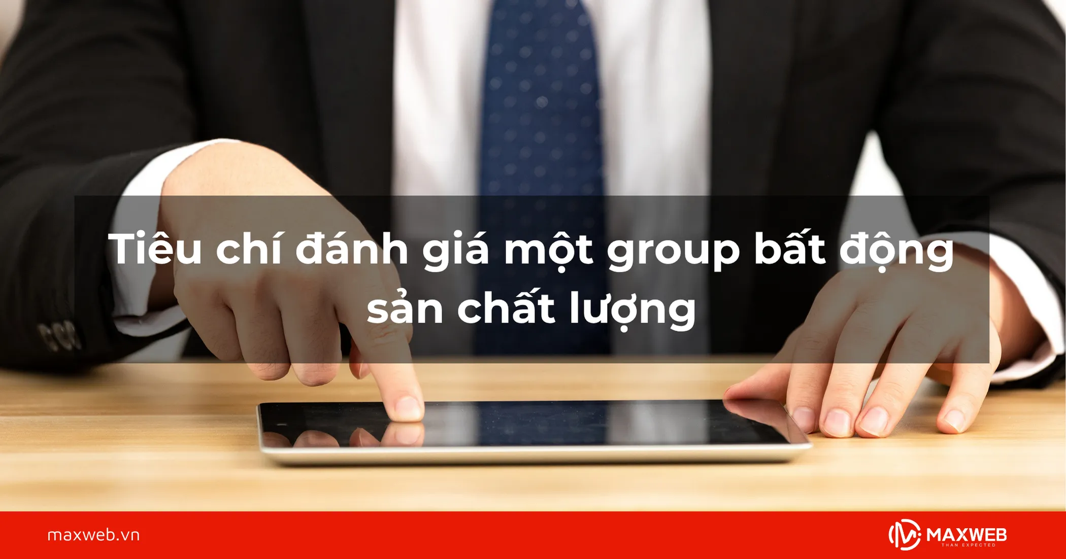 Tiêu chí đánh giá một group bất động sản chất lượng