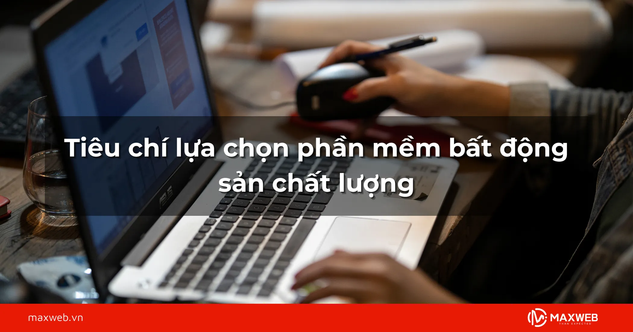 Tiêu chí lựa chọn phần mềm quản lý bất động sản chất lượng
