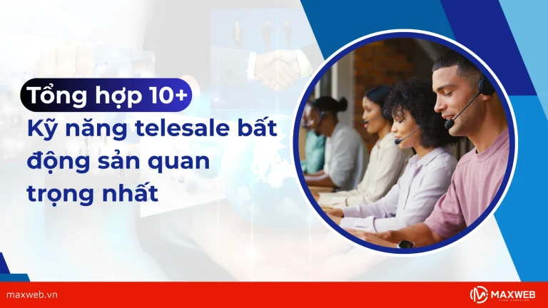 Những kỹ năng telesale bất động sản quan trọng nhất