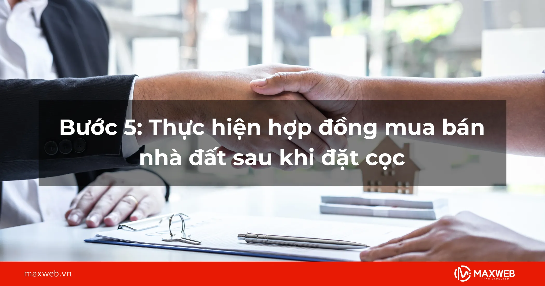 Bước 5: Thực hiện hợp đồng mua bán nhà đất sau khi đặt cọc
