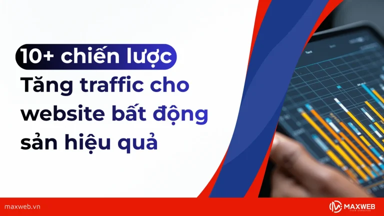 Các chiến lược tăng traffic cho website bất động sản hiệu quả