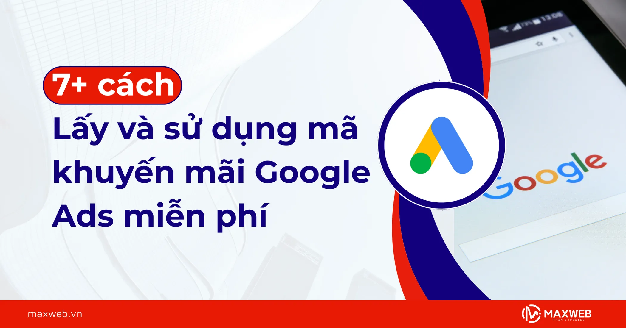 Tổng hợp các cách lấy và sử dụng mã khuyến mãi Google Ads miễn phí