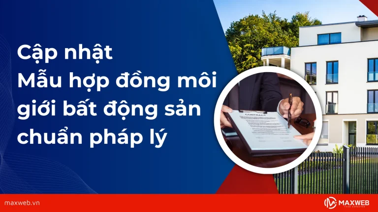 Cập nhật mẫu hợp đồng môi giới bất động sản chuẩn pháp lý