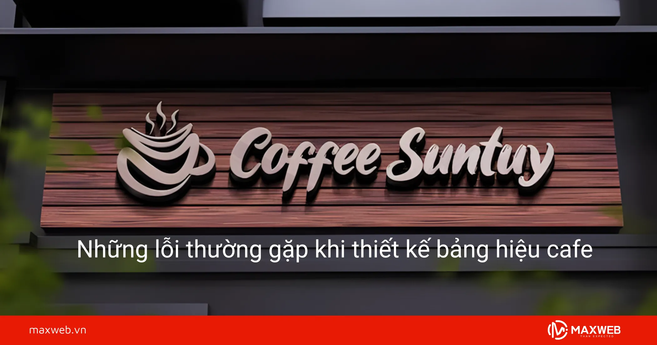 Những lỗi thường gặp khi thiết kế bảng hiệu quán cà phê
