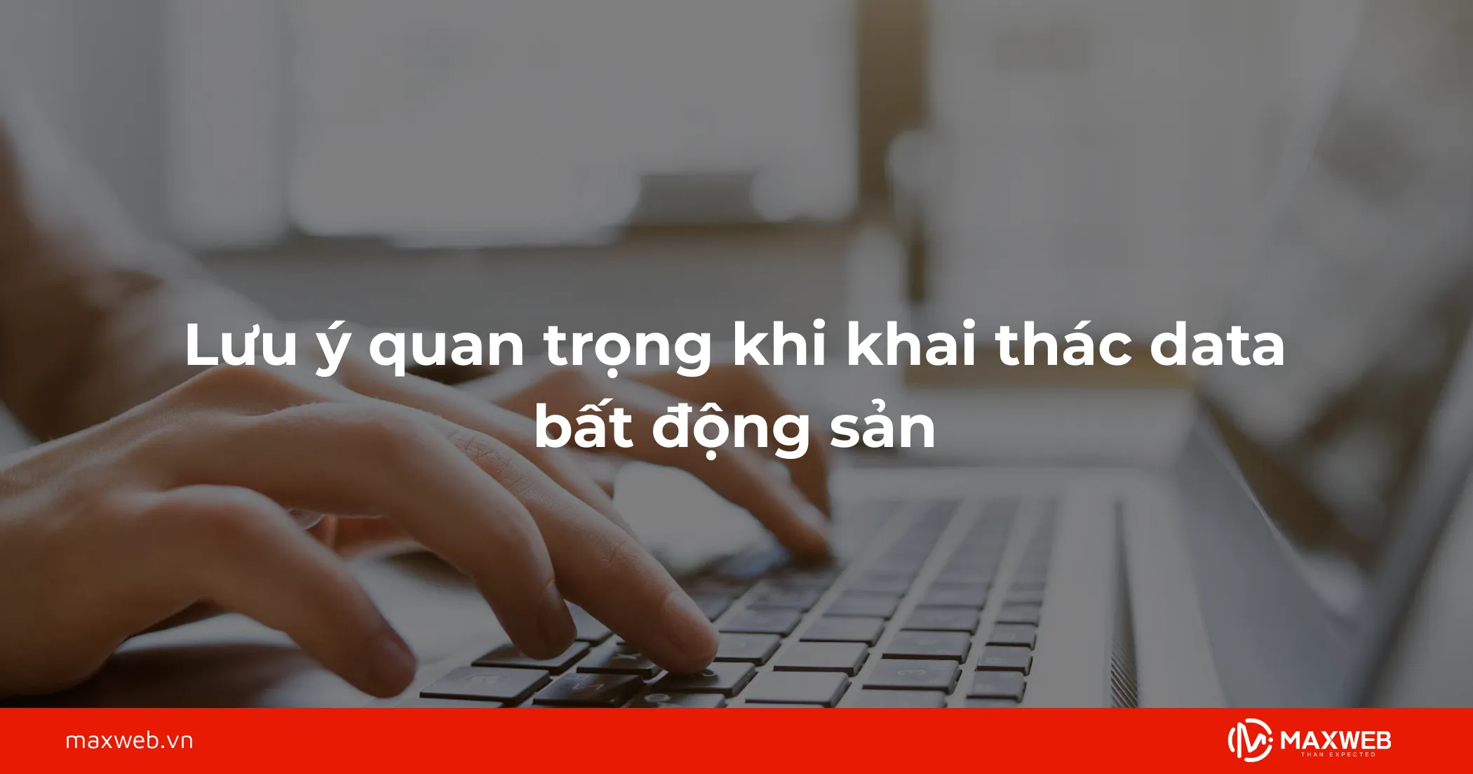 Lưu ý quan trọng khi khai thác data bất động sản