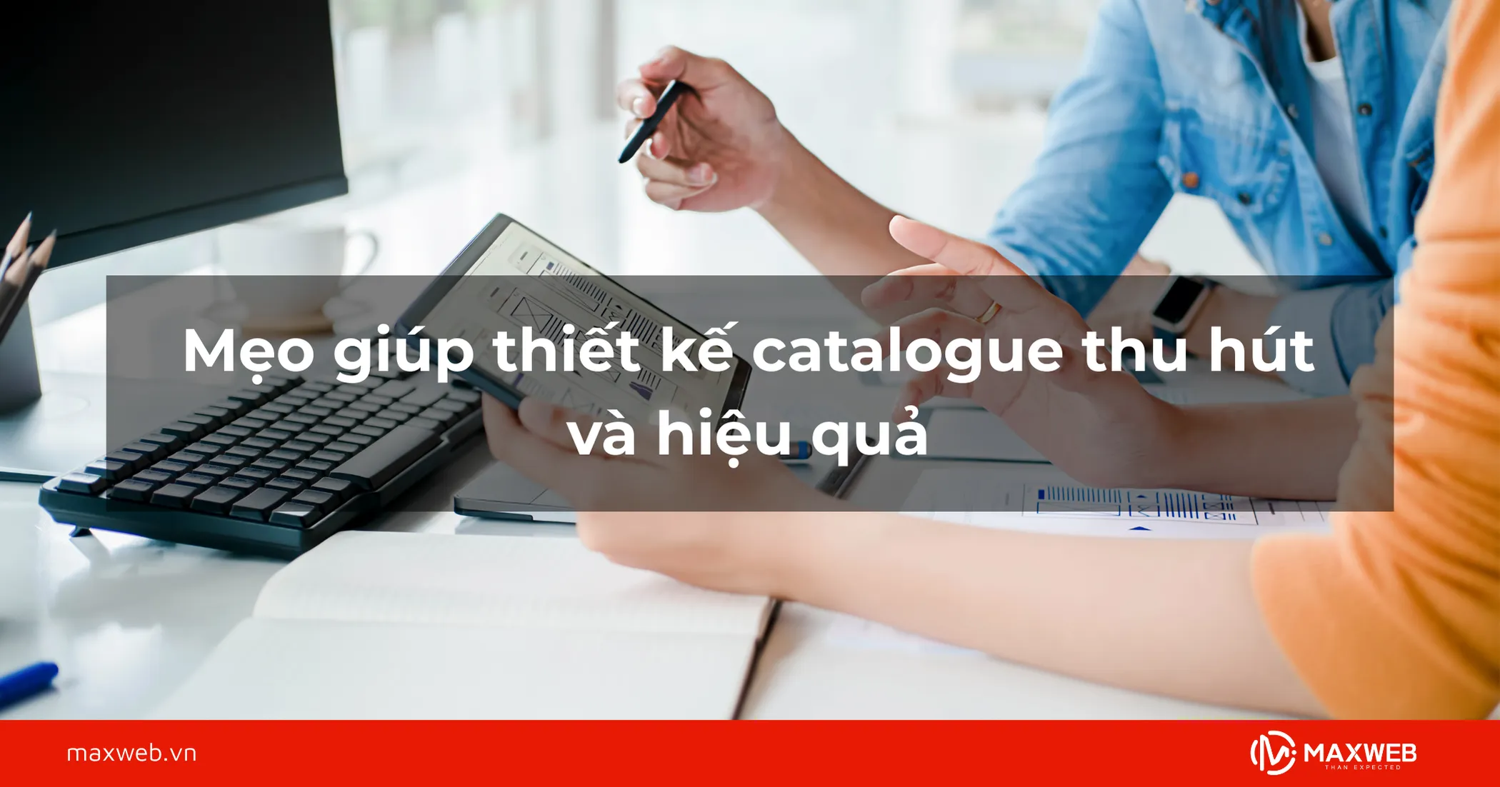 Mẹo giúp thiết kế catalogue thu hút