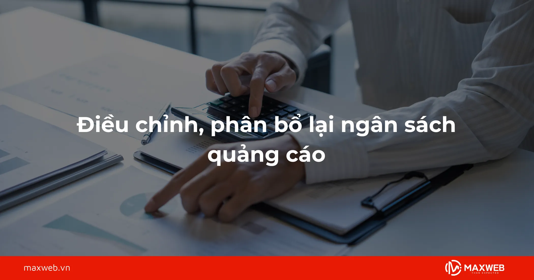 Điều chỉnh, phân bổ lại ngân sách quảng cáo