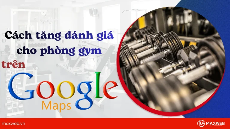 Cách tăng đánh giá trên Google Map cho phòng gym