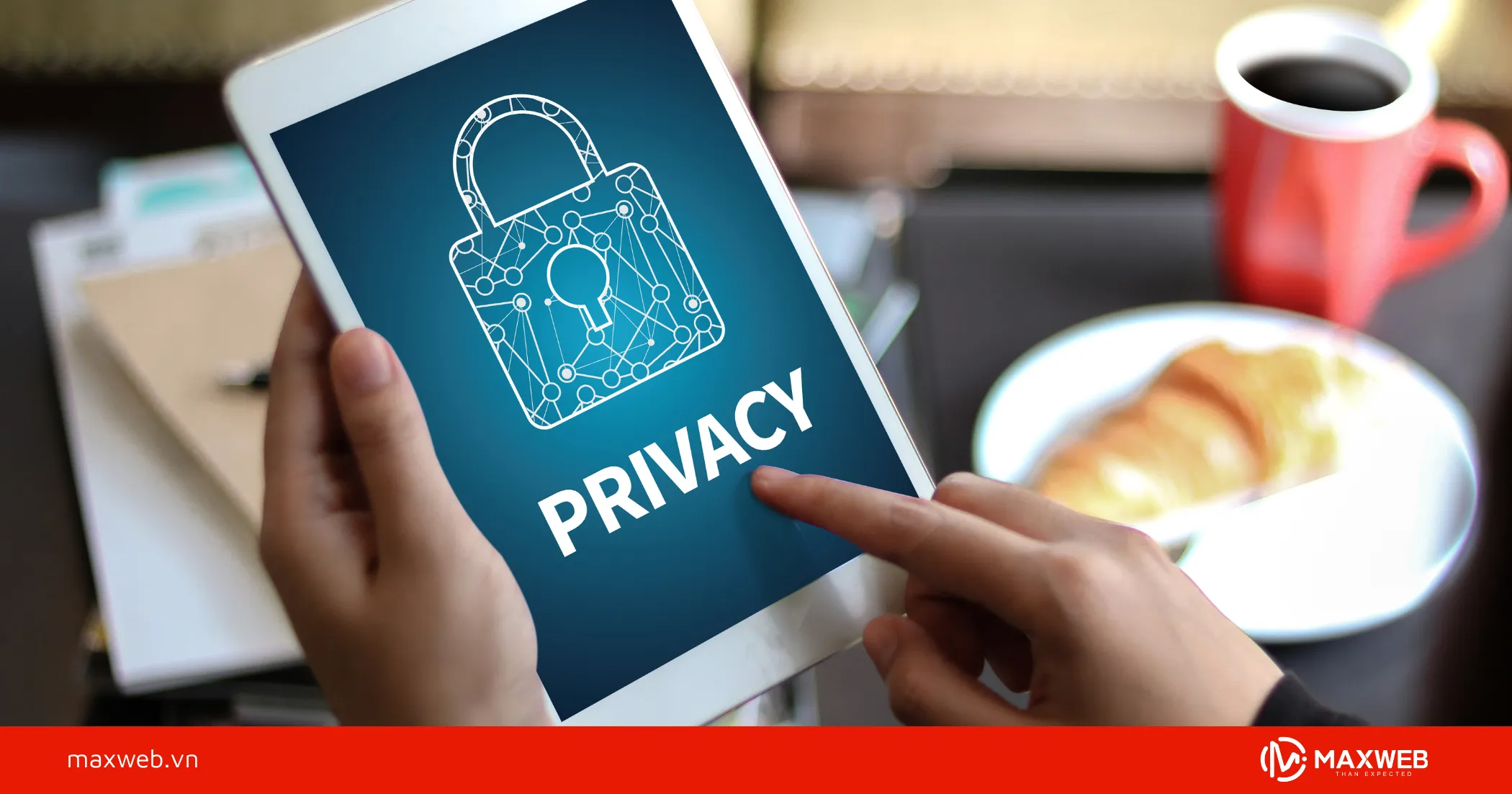 Đảm bảo minh bạch, tôn trọng quyền riêng tư của khách hàng