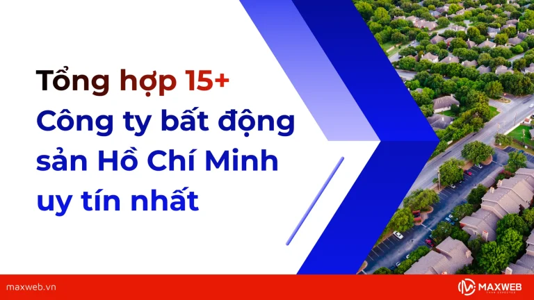 Tổng hợp các công ty bất động sản Hồ Chí Minh uy tín nhất