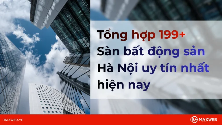 Tổng hợp các sàn bất động sản Hà Nội uy tín nhất hiện nay